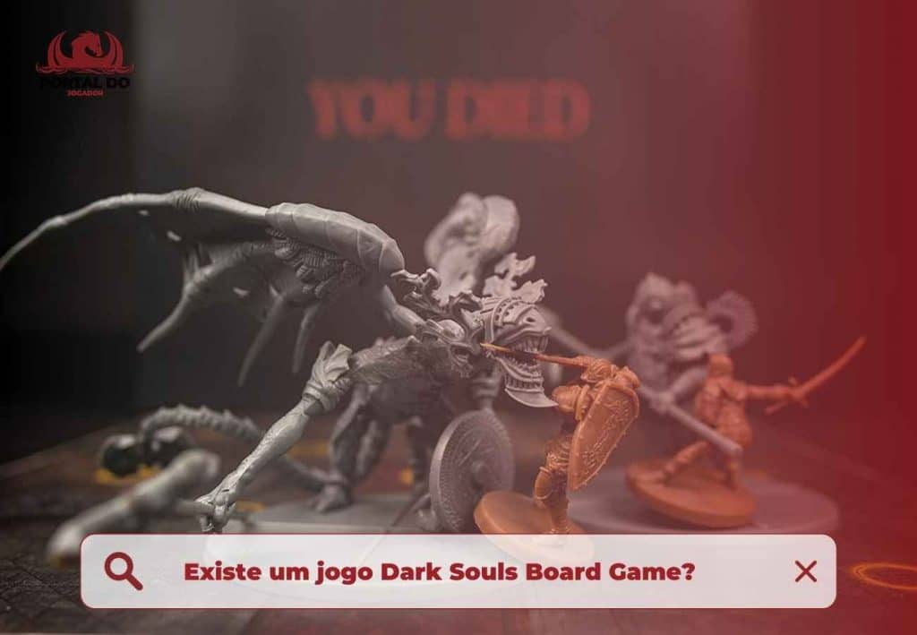 Existe um jogo Dark Souls Board Game