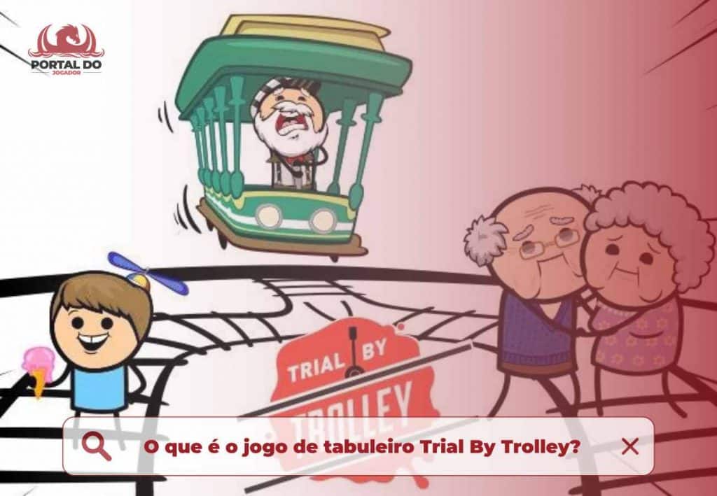 O que é o jogo de tabuleiro Trial By Trolley?